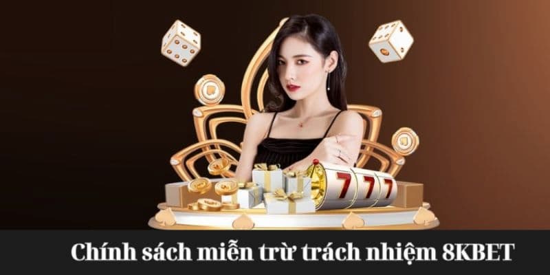 miễn trừ trách nhiệm Quyền lợi người chơi trong miễn trừ trách nhiệm 8xbet